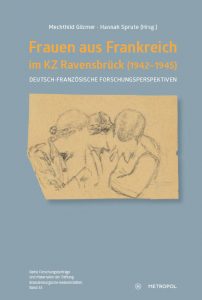 Titel »Frauen aus Frankreich im KZ Ravensbrück (1942–1945). Deutsch-französische Forschungsperspektiven« | Metropol Verlag